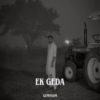 GUMNAAM - Ek Geda