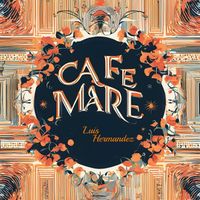 Luis Hermandez - Cafe Mare