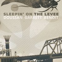 DGB (Doussan Garrett & Benoit) - Sleepin' On The Levee