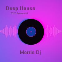 Morris Dj - Deep House (2025 Remastered)