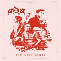 ADA Band - Tak Lagi Cinta