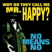 Nomeansno - Why Do They Call Me Mr. Happy?