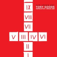 Tony Goods - Hopscotch / Space Jam