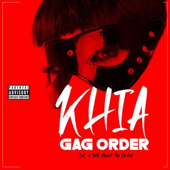 Khia - GagOrder Lets Talk About the Order (Explicit)