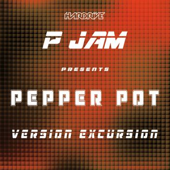 P Jam - Pepper Pot (Version Excursion)