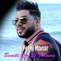 Cheb Fethi Manar - Banetli 3la El Hdoura