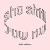 Daniel Haaksman - Sha Shtil