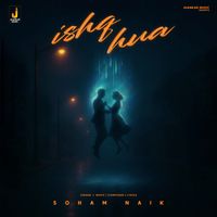 Soham Naik - Ishq Hua