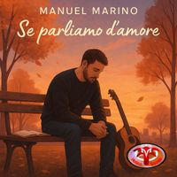 Manuel Marino - Se parliamo d'amore