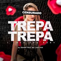 DJ Seven - Trepa Trepa / I Love You Baby
