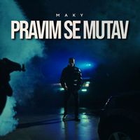 Maky - Pravim se mutav (Explicit)