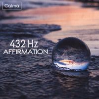Calma - 432 Hz Affirmation