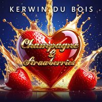 Kerwin Du Bois - Champagne & Strawberries