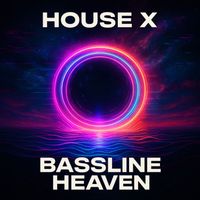 HouseX - Bassline Heaven
