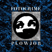 Fotocrime - Plowjob (Explicit)