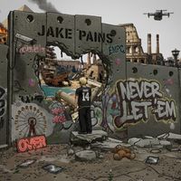 Jake Pains - Never Let 'Em (Explicit)