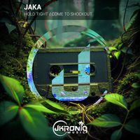 Jaka - Hold Tight / Come To Shockout
