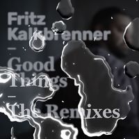 Fritz Kalkbrenner - Good Things (The Remixes)