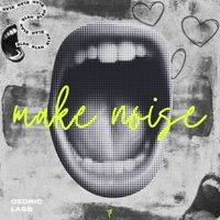 Cedric Lass - Make Noise