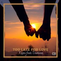 Kami - To late for love