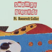 Eric Escanes - Swampy Grounds (feat. Roosevelt Collier)