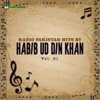 Habib Wali Muhammad - Radio Pakistan Hits By Habib Wali Muhammad, Vol.01
