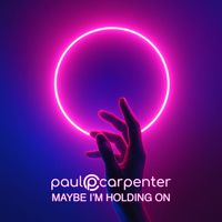 Paul Carpenter - Maybe I'm Holding On