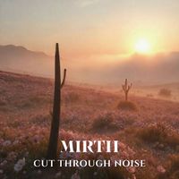 Cut Through Noise - Mirth