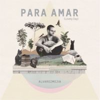 Alvarezmejia - Para Amar (Lovely Day)