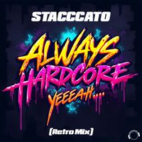 Stacccato - Always Hardcore (Yeeeaah…) (Retro Mix)
