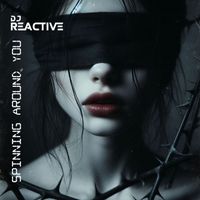 Dj Reactive - Spinning Around You