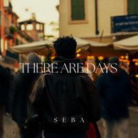 SEBA - There Are Days