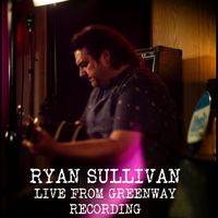 Ryan Sullivan - Live from Greenway Recording