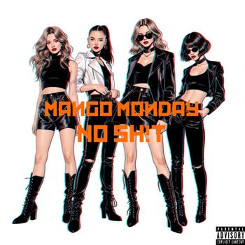 Mango Monday - No Shit (Explicit)