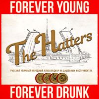 The Hatters - Forever Young Forever Drunk (Explicit)