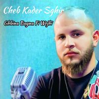 Cheb Kader Sghir - Ghbina Bayna Fi Wejhi