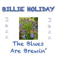 Billie Holiday - The Blues Are Brewin'