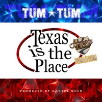 Tum Tum - Texas is The Place (Explicit)