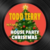 Todd Terry - House Party Christmas