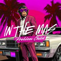 Problem Child - In The Mas