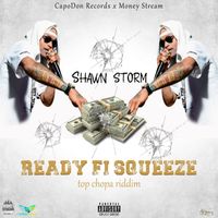 Shawn Storm - Ready Fi Squeeze (Official Audio)