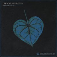 Trevor Gordon - Need To Feel Love