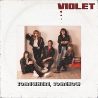 Violet - Somewhere, Somehow