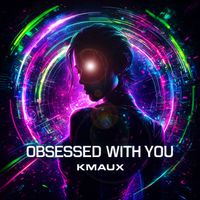 Kmaux - Obsessed with You
