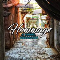 Kamel Messaoudi - Hommage A KAMEL MESSAOUDI