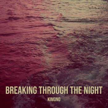 KImono - Breaking Through the Night