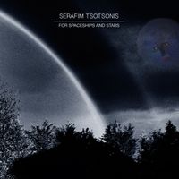 Serafim Tsotsonis - For Spaceships and Stars