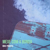 Mike Pimenta - Mexe Com a Bunda