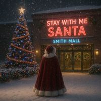 SMITH - Stay With Me Santa (Mrs. Claus' Christmas Wish) (Mall Version)