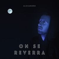Alexandre - On se reverra